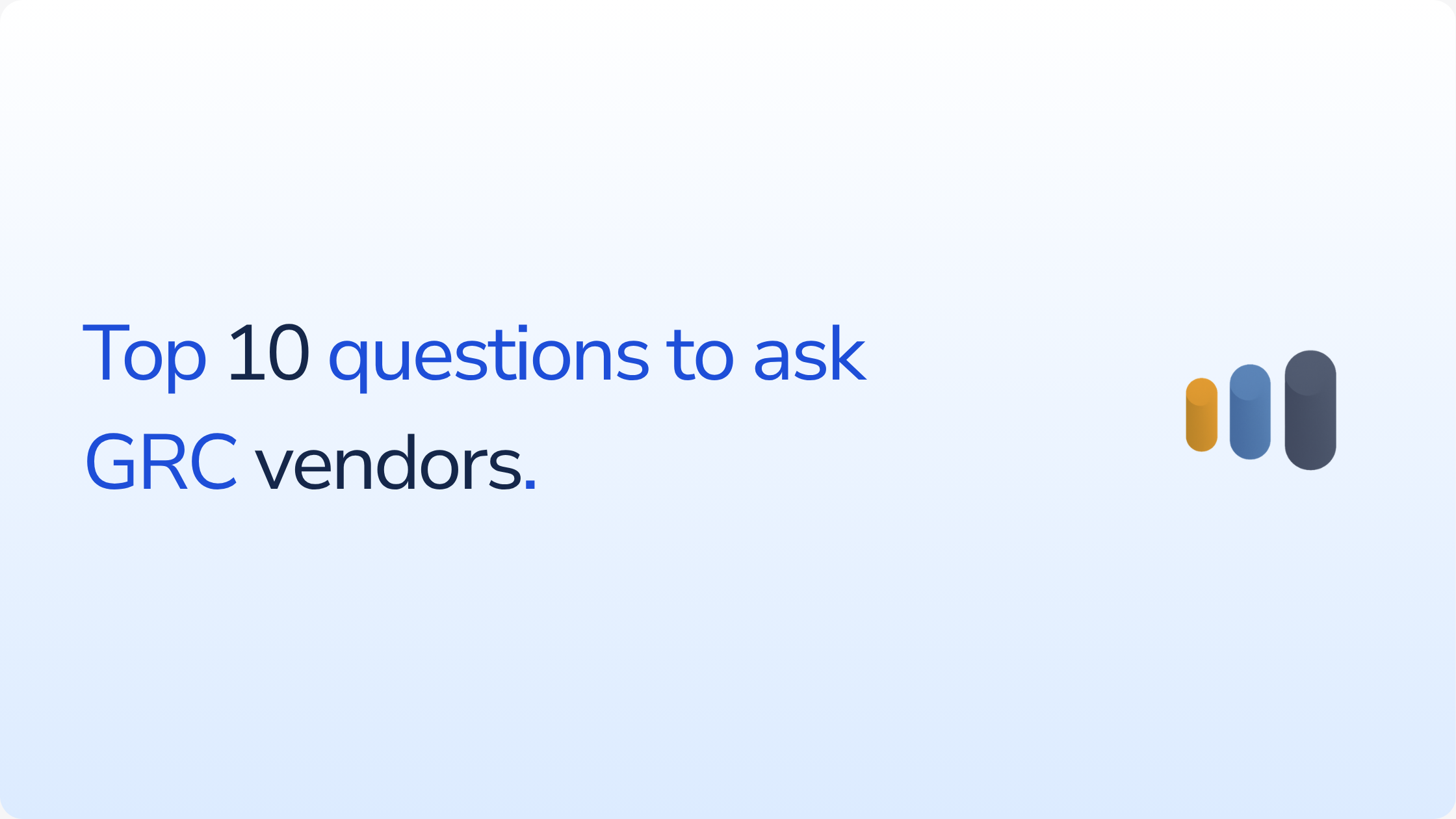 10 Questions to Ask GRC Vendors in 2026